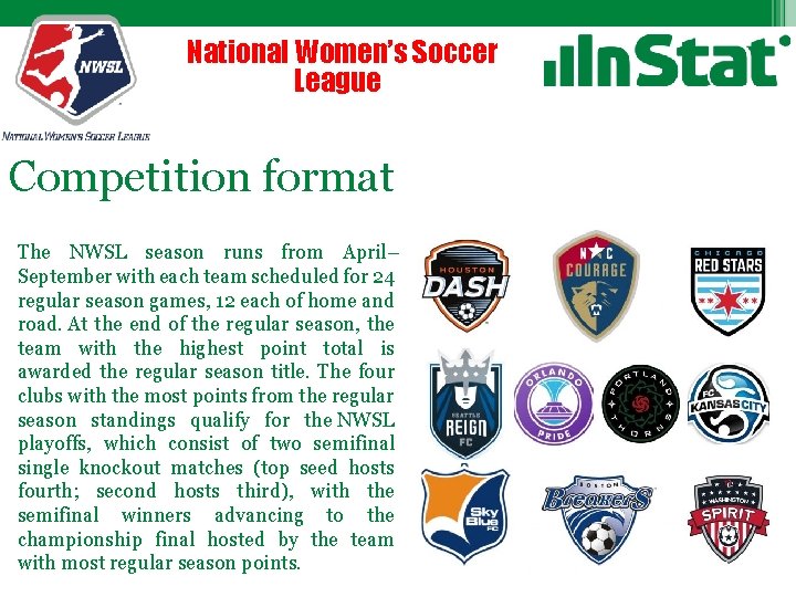 National Women’s Soccer League Competition format The NWSL season runs from April– September with