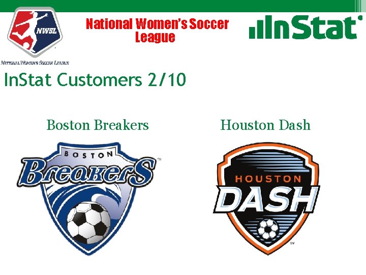 National Women’s Soccer League In. Stat Customers 2/10 Boston Breakers Houston Dash 