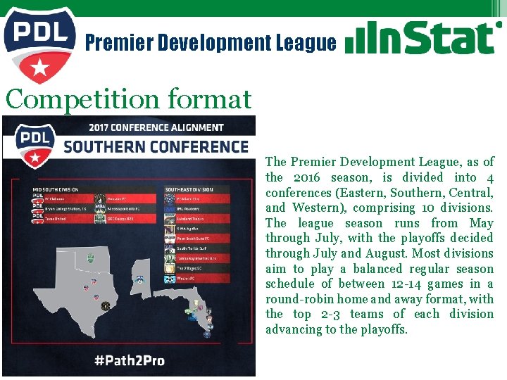 Premier Development League Competition format The Premier Development League, as of the 2016 season,