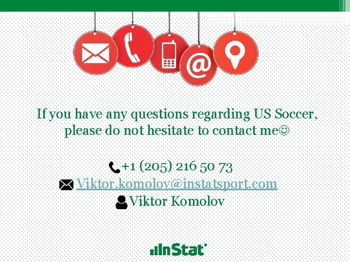 If you have any questions regarding US Soccer, please do not hesitate to contact