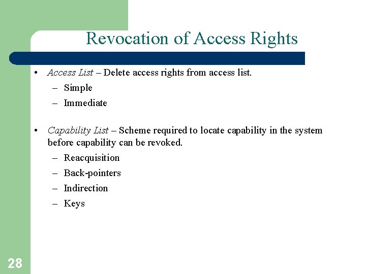 Revocation of Access Rights • Access List – Delete access rights from access list.