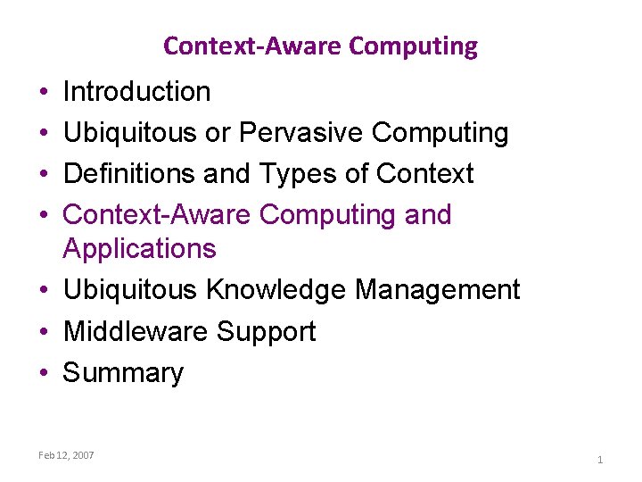 Context-Aware Computing • • Introduction Ubiquitous or Pervasive Computing Definitions and Types of Context-Aware