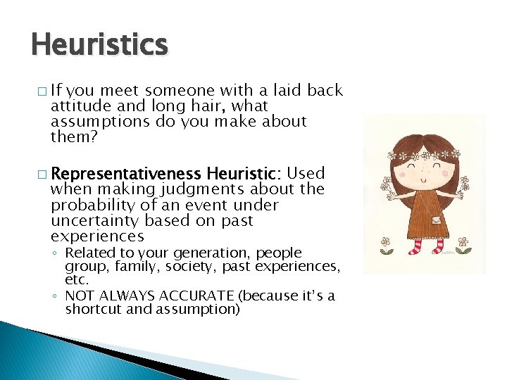 Heuristics � If you meet someone with a laid back attitude and long hair,