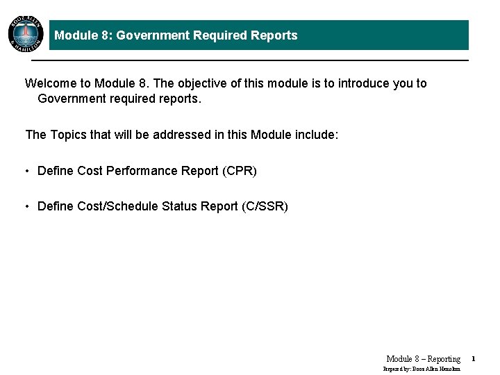 Module 8: Government Required Reports Welcome to Module 8. The objective of this module