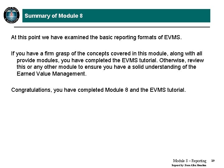 Summary of Module 8 At this point we have examined the basic reporting formats