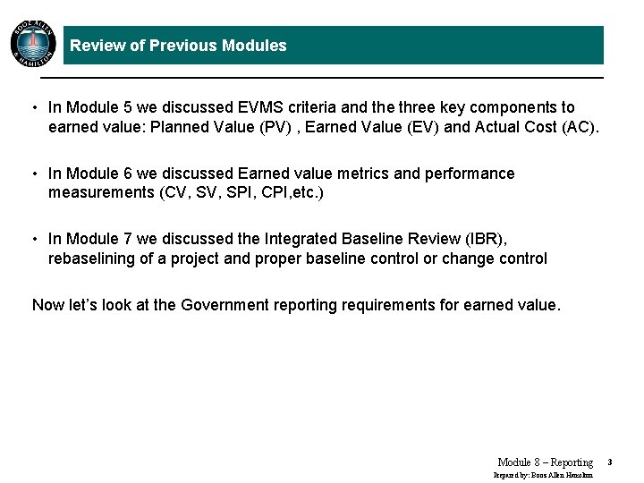 Review of Previous Modules • In Module 5 we discussed EVMS criteria and the