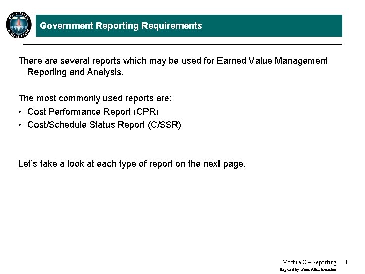 Government Reporting Requirements There are several reports which may be used for Earned Value