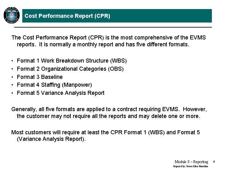 Cost Performance Report (CPR) The Cost Performance Report (CPR) is the most comprehensive of