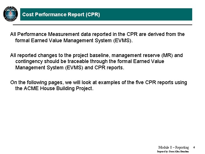 Cost Performance Report (CPR) All Performance Measurement data reported in the CPR are derived