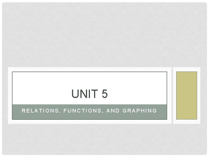 UNIT 5 RELATIONS, FUNCTIONS, AND GRAPHING 