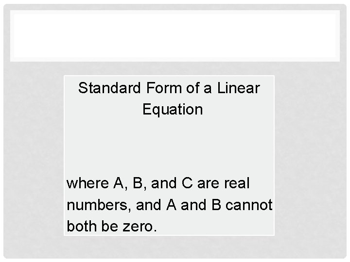 Standard Form of a Linear Equation where A, B, and C are real numbers,