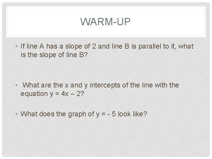 WARM-UP • If line A has a slope of 2 and line B is