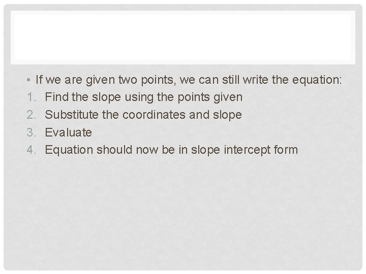  • If we are given two points, we can still write the equation: