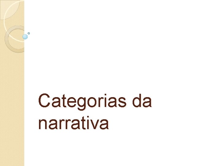 Categorias da narrativa Categorias da narrativa