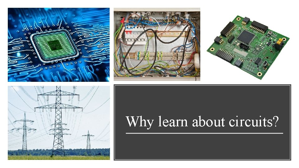 Why learn about circuits? 