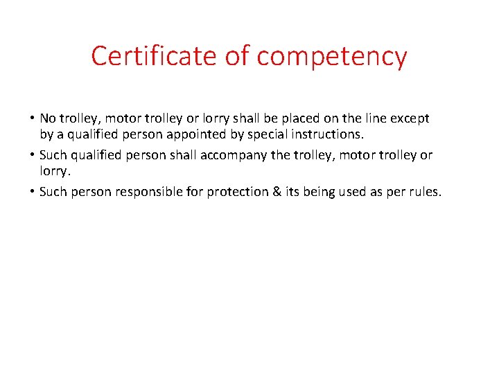 Certificate of competency • No trolley, motor trolley or lorry shall be placed on