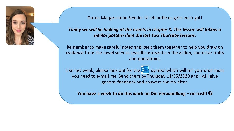 Guten Morgen liebe Schüler Ich hoffe es geht euch gut! Today we will be