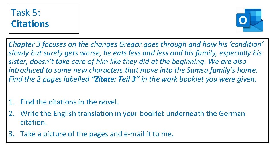 Task 5: Citations Chapter 3 focuses on the changes Gregor goes through and how