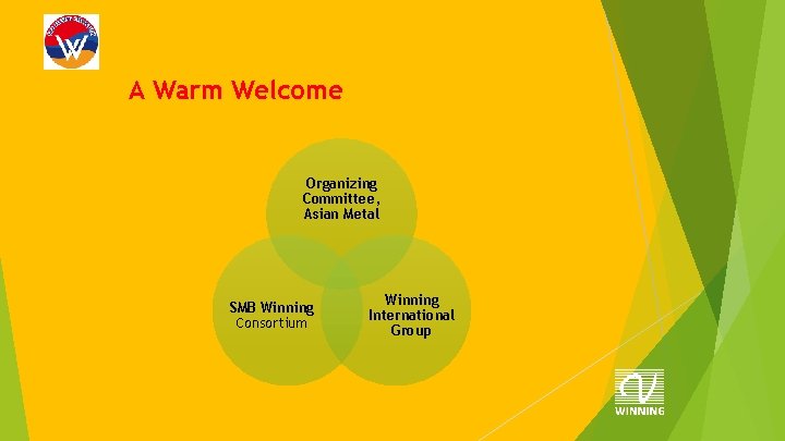 A Warm Welcome Organizing Committee, Asian Metal SMB Winning Consortium Winning International Group 