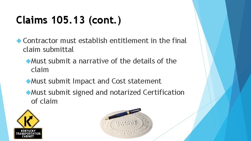 Claims 105. 13 (cont. ) Contractor must establish entitlement in the final claim submittal