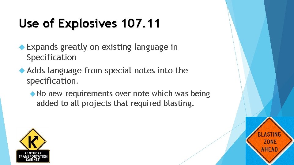 Use of Explosives 107. 11 Expands greatly on existing language in Specification Adds language