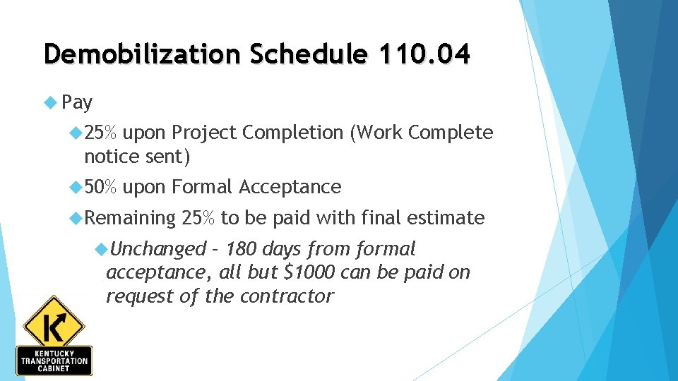 Demobilization Schedule 110. 04 Pay 25% upon Project Completion (Work Complete notice sent) 50%