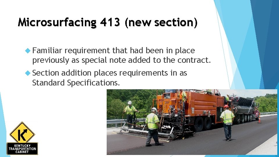 Microsurfacing 413 (new section) Familiar requirement that had been in place previously as special