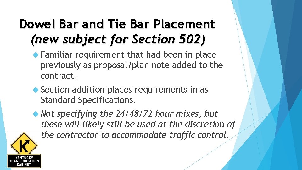 Dowel Bar and Tie Bar Placement (new subject for Section 502) Familiar requirement that