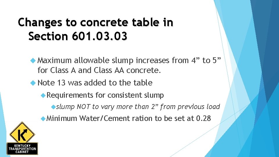 Changes to concrete table in Section 601. 03 Maximum allowable slump increases from 4”