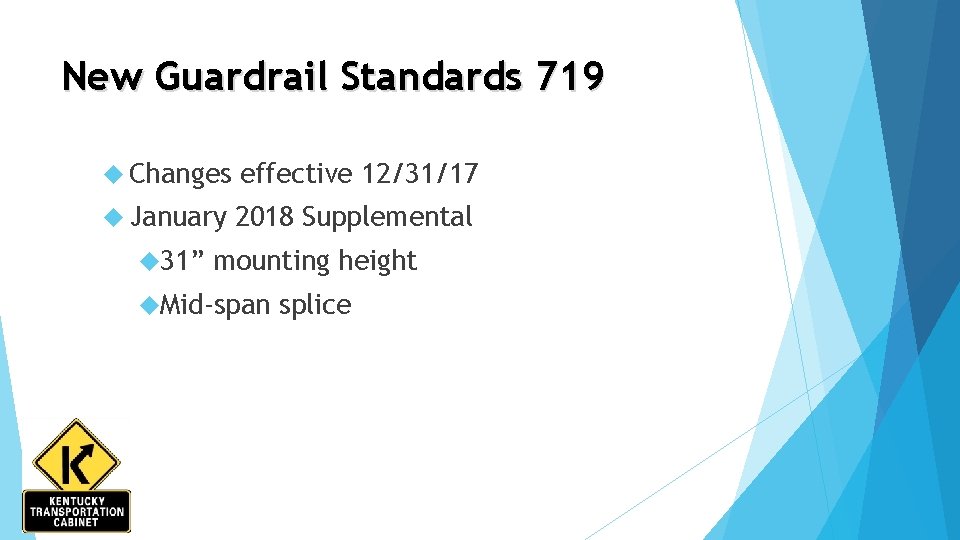 New Guardrail Standards 719 Changes effective 12/31/17 January 2018 Supplemental 31” mounting height Mid-span