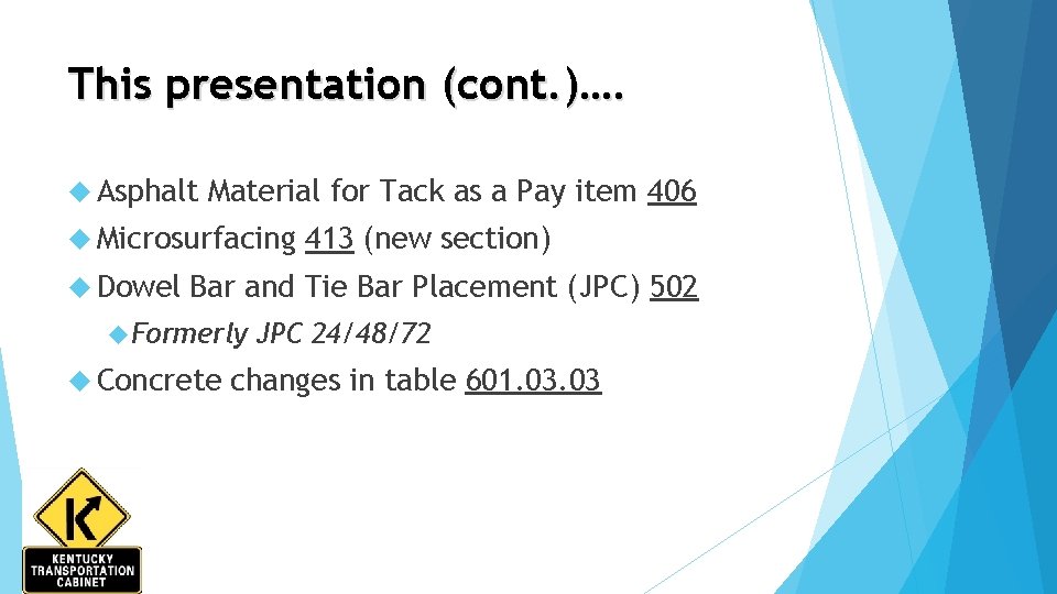 This presentation (cont. )…. Asphalt Material for Tack as a Pay item 406 Microsurfacing