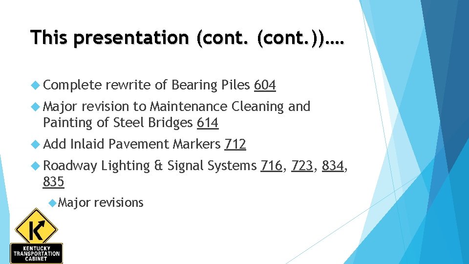 This presentation (cont. ))…. Complete rewrite of Bearing Piles 604 Major revision to Maintenance