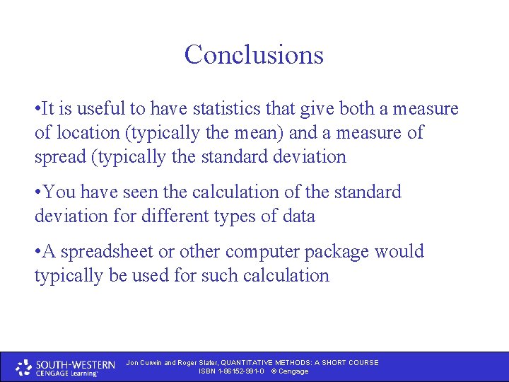 Conclusions • It is useful to have statistics that give both a measure of