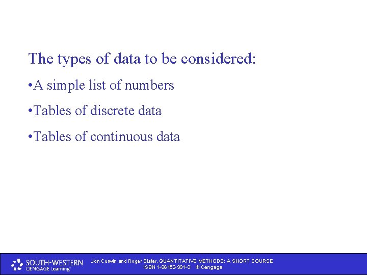 The types of data to be considered: • A simple list of numbers •