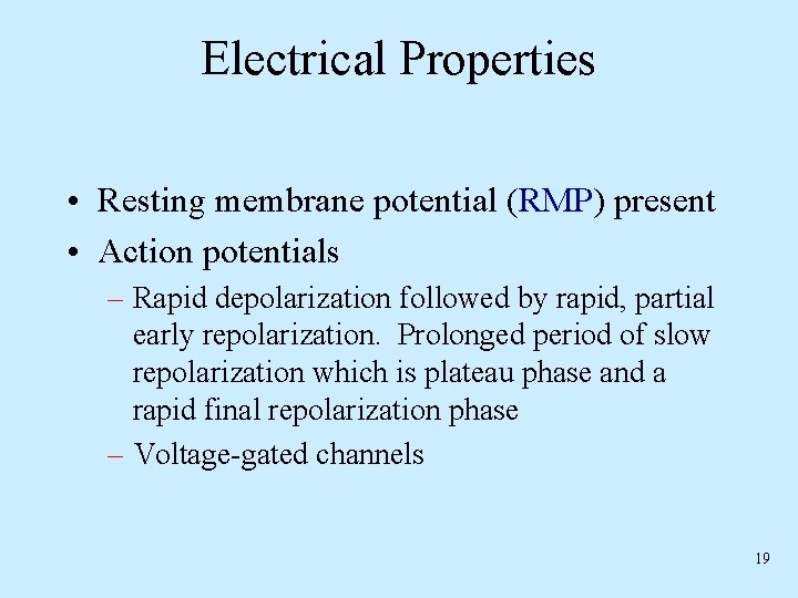 Electrical Properties • Resting membrane potential (RMP) present • Action potentials – Rapid depolarization