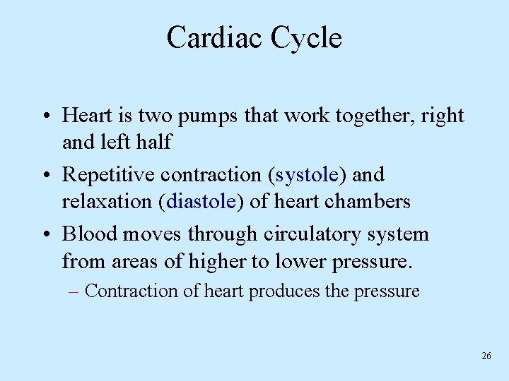 Cardiac Cycle • Heart is two pumps that work together, right and left half