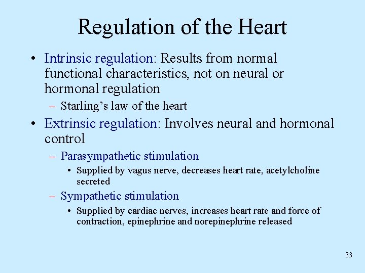 Regulation of the Heart • Intrinsic regulation: Results from normal functional characteristics, not on