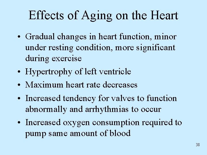 Effects of Aging on the Heart • Gradual changes in heart function, minor under