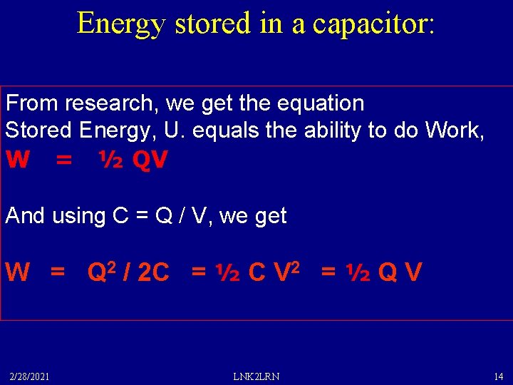 Energy stored in a capacitor: From research, we get the equation Stored Energy, U.