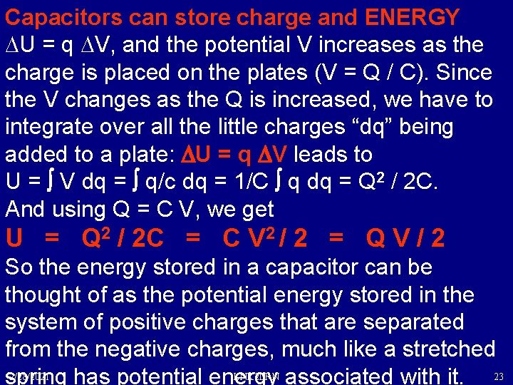 Capacitors can store charge and ENERGY DU = q DV, and the potential V
