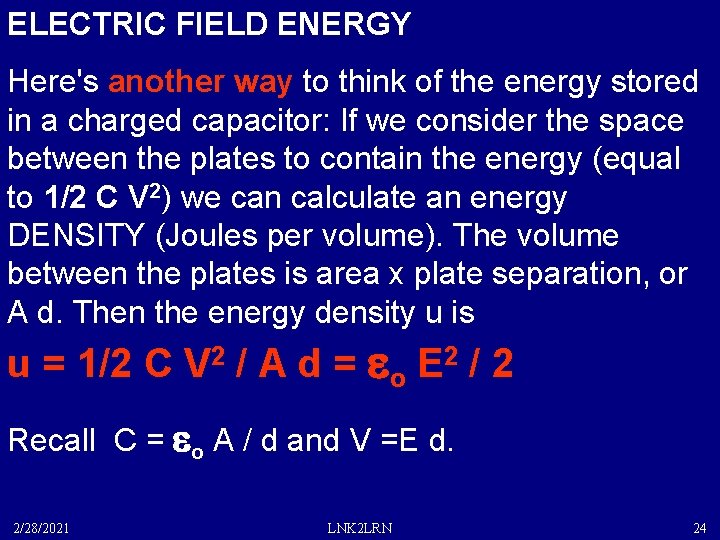 ELECTRIC FIELD ENERGY Here's another way to think of the energy stored in a