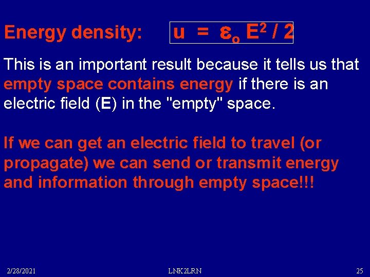 Energy density: u = eo E 2 / 2 This is an important result