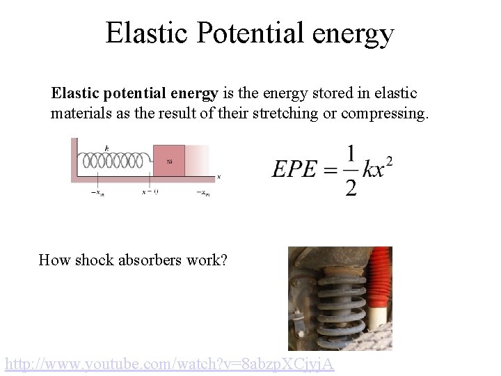 Elastic Potential energy Elastic potential energy is the energy stored in elastic materials as