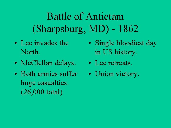 Battle of Antietam (Sharpsburg, MD) - 1862 • Lee invades the North. • Mc.