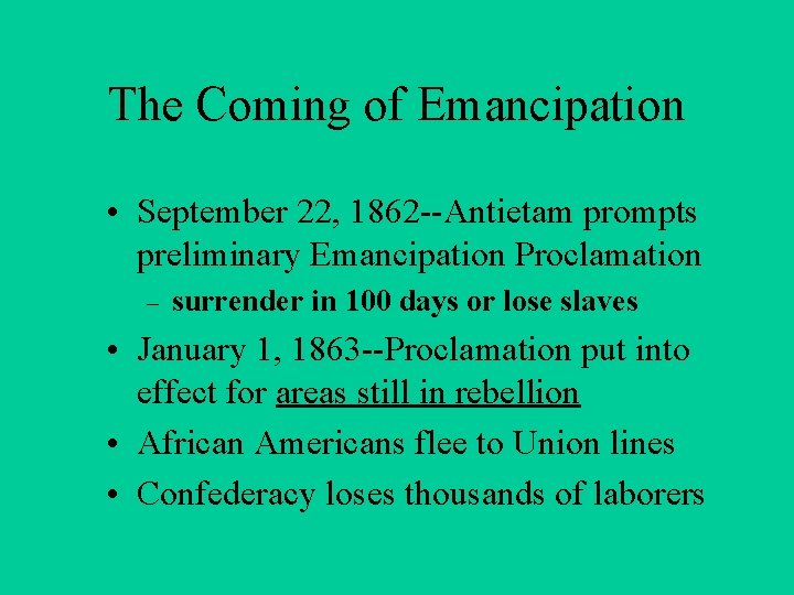 The Coming of Emancipation • September 22, 1862 --Antietam prompts preliminary Emancipation Proclamation –