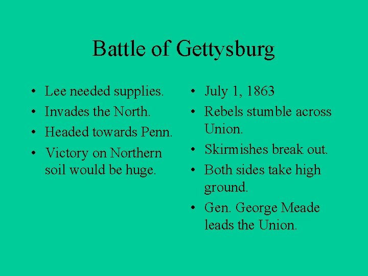 Battle of Gettysburg • • Lee needed supplies. Invades the North. Headed towards Penn.