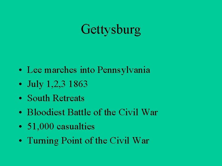 Gettysburg • • • Lee marches into Pennsylvania July 1, 2, 3 1863 South
