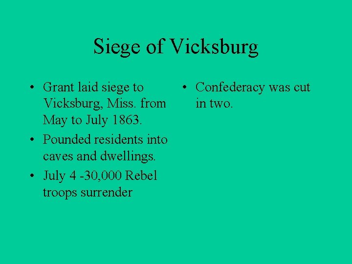 Siege of Vicksburg • Grant laid siege to Vicksburg, Miss. from May to July