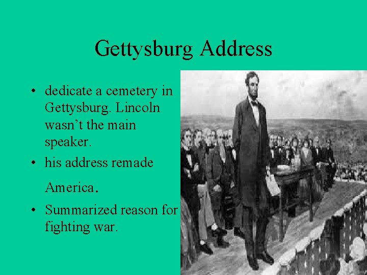 Gettysburg Address • dedicate a cemetery in Gettysburg. Lincoln wasn’t the main speaker. •