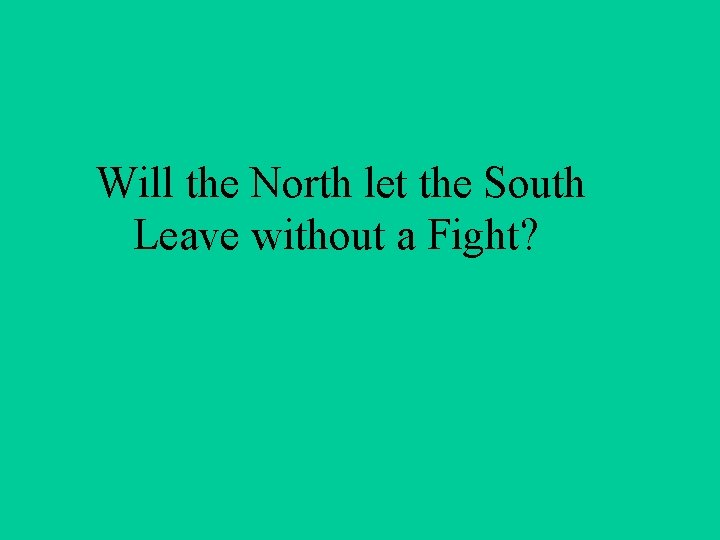 Will the North let the South Leave without a Fight? 